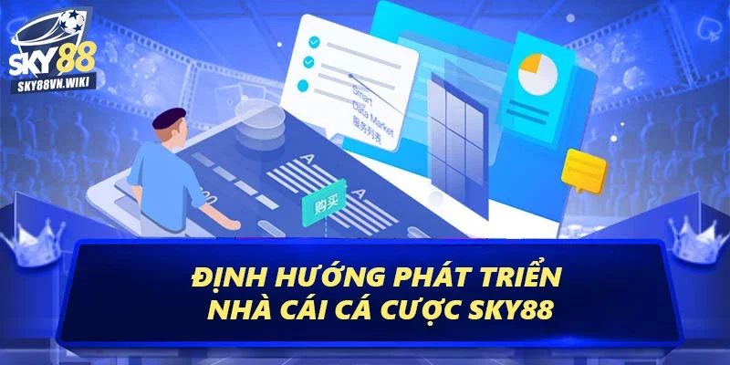 Tác giả Sky88 - Phạm Tùng Đại Sứ Thương Hiệu Cá Cược 2 Định hướng phát triển nhà cái cá cược của Phạm Tùng