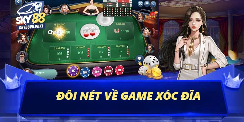 Xóc Đĩa Sky88 - Bật Mí Cách Chơi Online Uy Tín Hiệu Quả 1 Đôi nét về game Xóc Đĩa