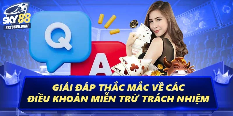 Miễn Trừ Trách Nhiệm – Đảm Bảo Lợi Ích Cho Mọi Hội Viên 4 Giải đáp thắc mắc về các điều khoản miễn trừ trách nhiệm