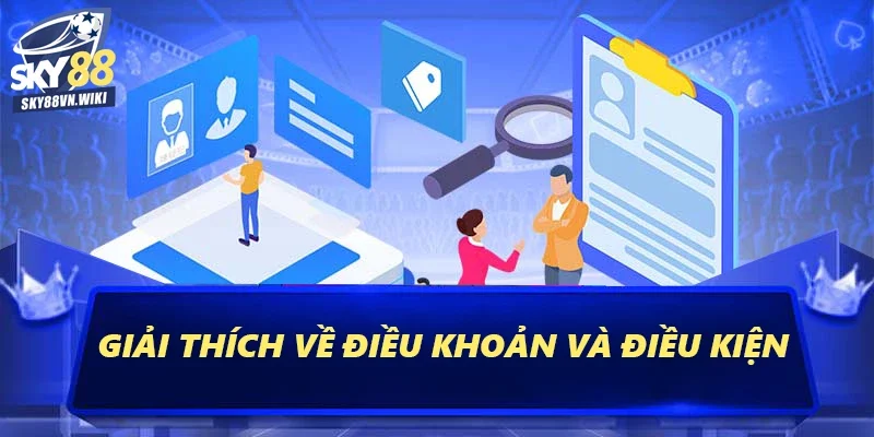 Điều Khoản Và Điều Kiện Khi Tham Gia Cá Cược Tại Sky88 1 Giải thích về điều khoản và điều kiện