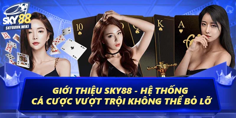 Giới Thiệu Sky88 – Trang Cá Cược Đổi Thưởng Đẳng Cấp 2 Giới thiệu Sky88 hệ thống cá cược vượt trội không thể bỏ lỡ