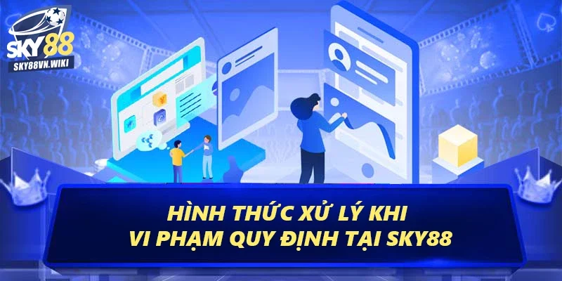 Điều Khoản Và Điều Kiện Khi Tham Gia Cá Cược Tại Sky88 3 Hình thức xử lý khi vi phạm quy định tại Sky88