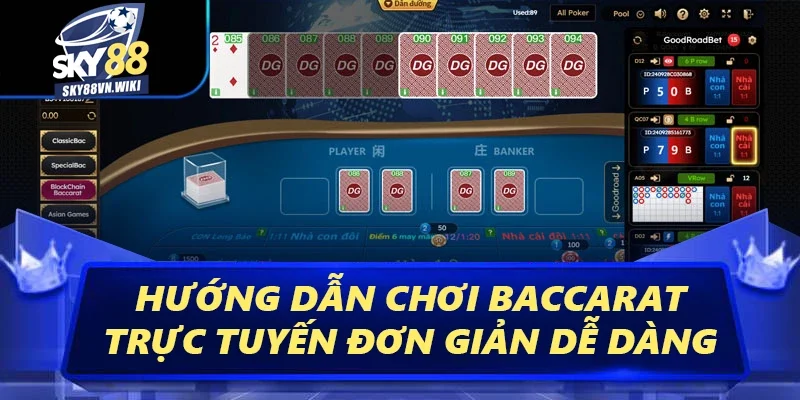 Baccarat Sky88 - Luật Chơi Đơn Giản Hiệu Quả Từ Cao Thủ 3 Hướng dẫn cách chơi Baccarat trực tuyến đơn giản dễ dàng
