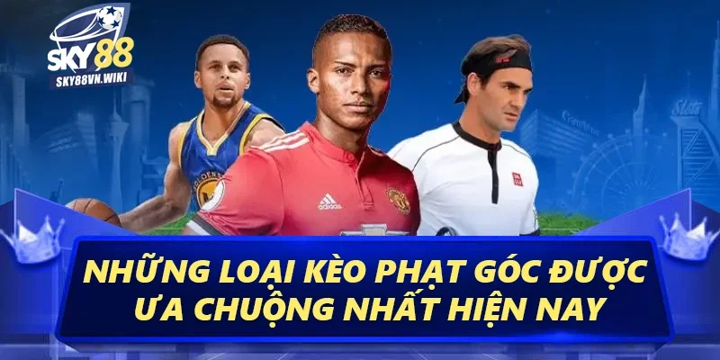 Kèo Phạt Góc Sky88 - Cách Đặt Cược Trăm Trận Trăm Thắng 3 Những loại kèo phạt góc được ưa chuộng nhất hiện nay