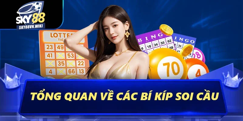Bí Kíp Soi Cầu Sky88 - Tuyệt Chiêu Thắng Lớn Năm 2025 1 Tổng quan về các bí kíp soi cầu