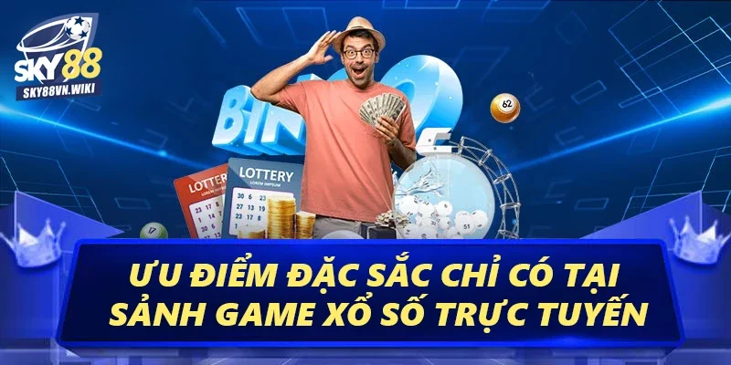 Xổ Số Sky88 Tỷ Lệ Thắng Cực Cao, Thưởng Lớn Hấp Dẫn 3 Ưu điểm đặc sắc chỉ có tại sảnh game xổ số trực tuyến